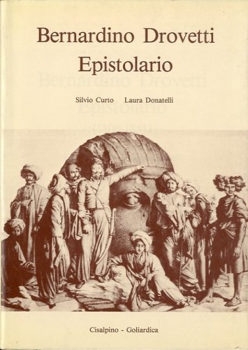 Bernardino Drovetti. Epistolario (1800-1851).