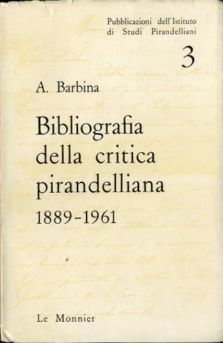 Bibliografia della critica pirandelliana 1889-1961.