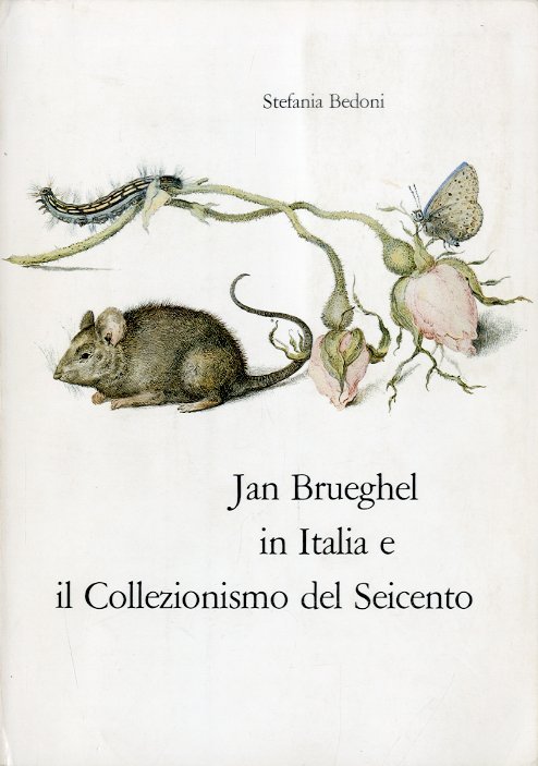 (Brueghel) Jan Brueghel in Italia e il Collezionismo del Seicento.