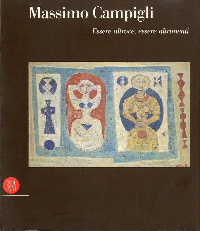 (Campigli) Massimo Campigli. Essere altrove, essere altrimenti.