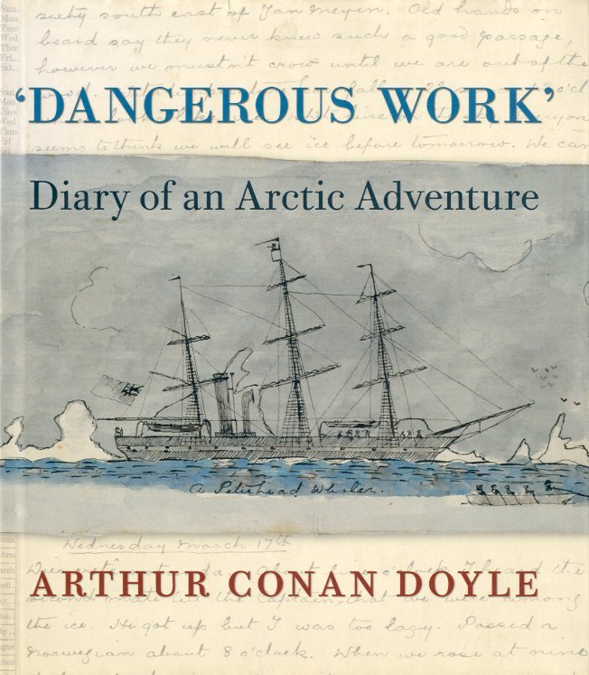 Dangerous Work. Diary of an Arctic Adventure.