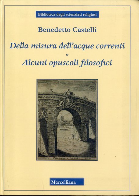 Della misura dell'acque correnti - Alcuni opuscoli filosofici.