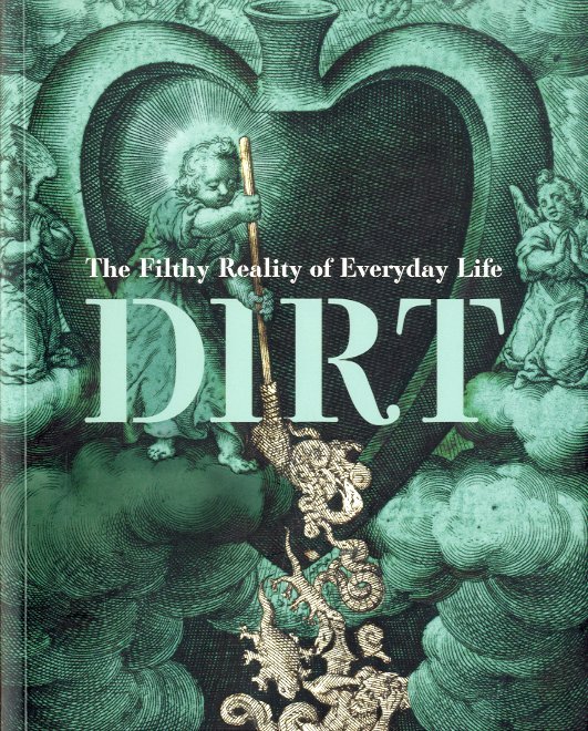 Dirt. The Filthy Reality of Everyday Life.