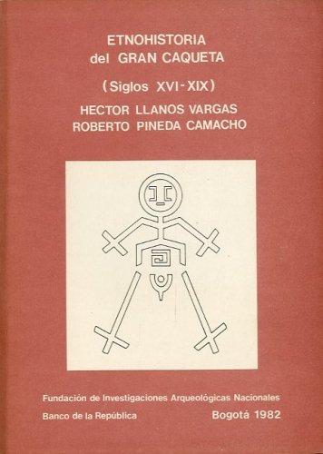 Etnohistoria del Gran Caqueta (Siglos XVI - XIX).
