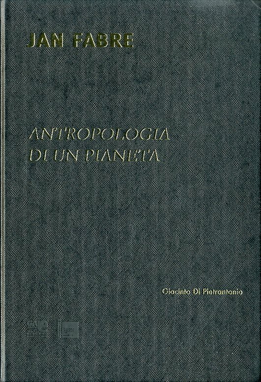 (Fabre) Jan Fabre. Antropologia di un pianeta