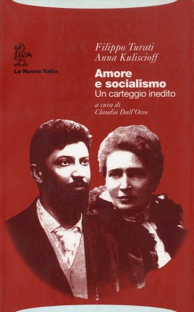 Filippo Turati - Anna Kuliscioff. Amore e socialismo.