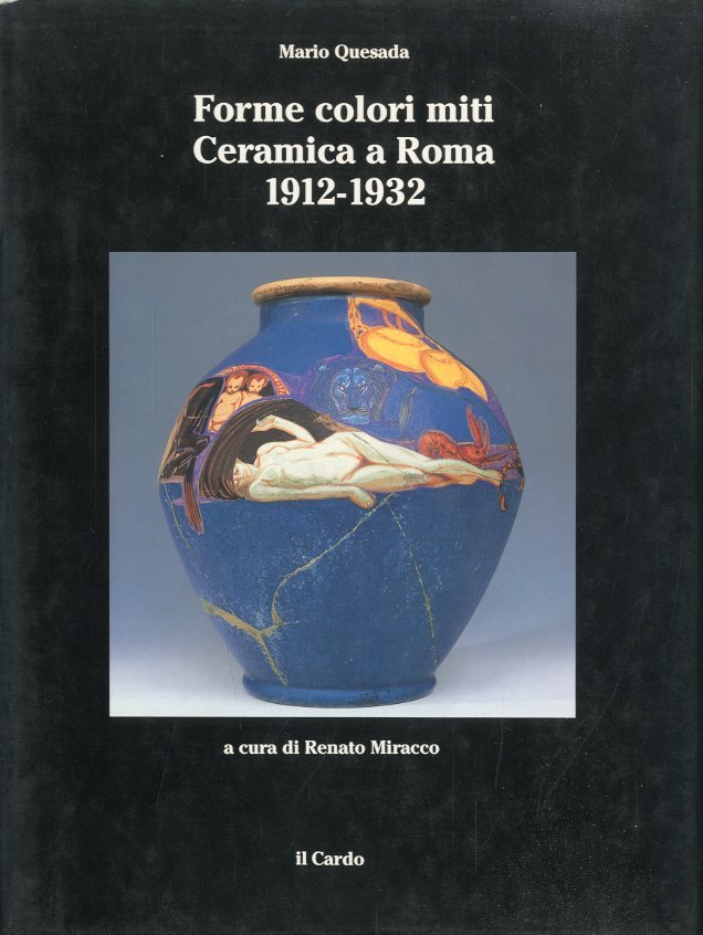 Forme colori miti. Ceramica a Roma 1912-1932.