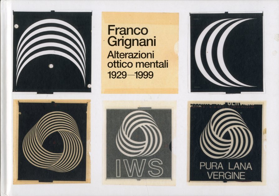 Franco Grignani. Alterazioni ottico mentali 1929-1999.
