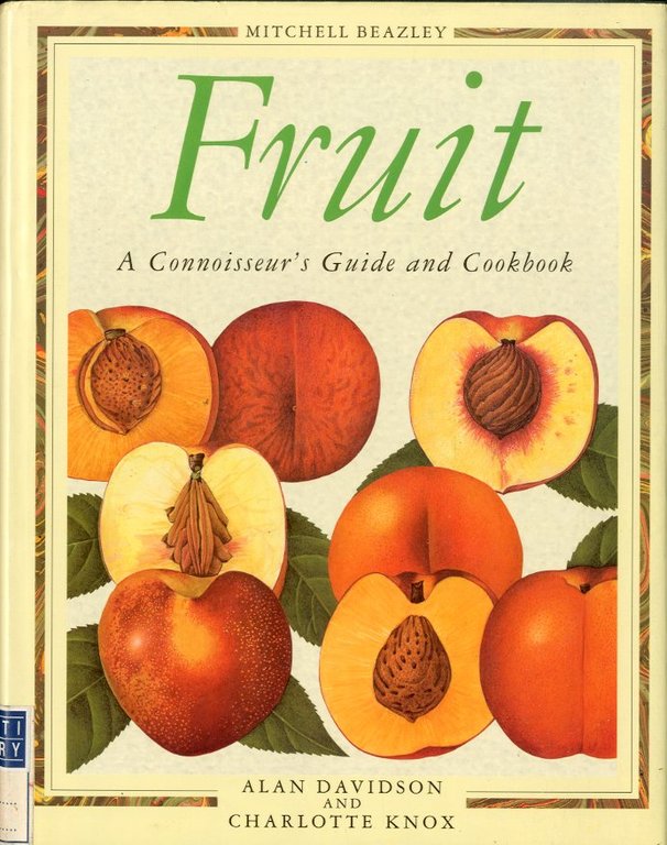 Fruit. A Connoisseur's Guide and Cookbook.