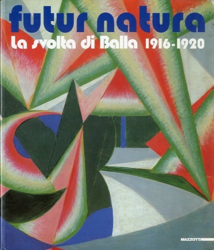 Futur natura. La svolta di Balla 1916-1920.