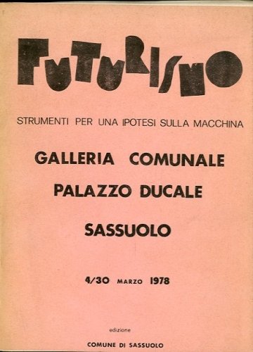 Futurismo. Strumenti per una ipotesi sulla macchina.