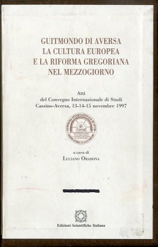 Guitmondo di Aversa. La cultura europea e la riforma gregoriana …