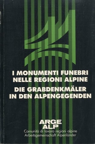 I monumenti funebri nelle regioni alpine - Die grabdenkmaler in …