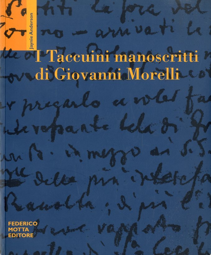 I Taccuini manoscritti di Giovanni Morelli.