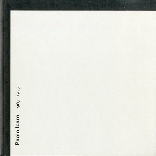 (Icaro) Paolo Icaro 1967-1977.