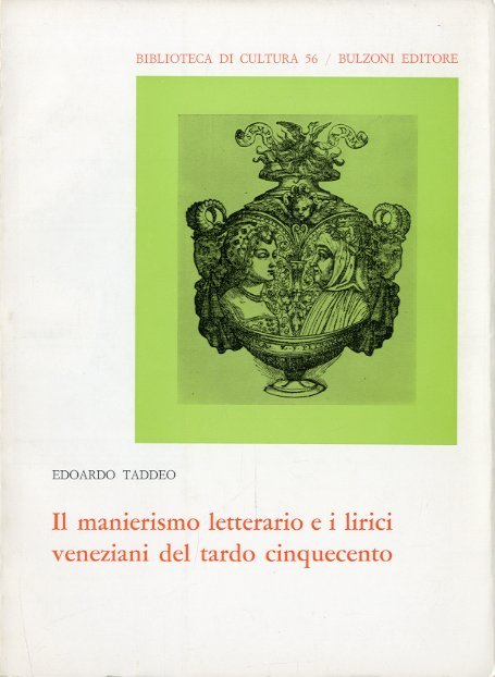 Il manierismo letterario e i lirici veneziani del tardo Cinquecento.