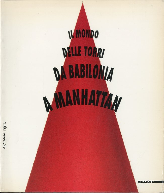 Il mondo delle torri da Babilonia a Manhattan.