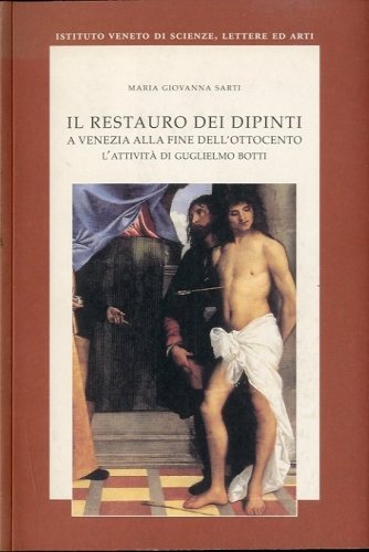 Il restauro dei dipinti a Venezia alla fine dell'Ottocento. L'attivita' …