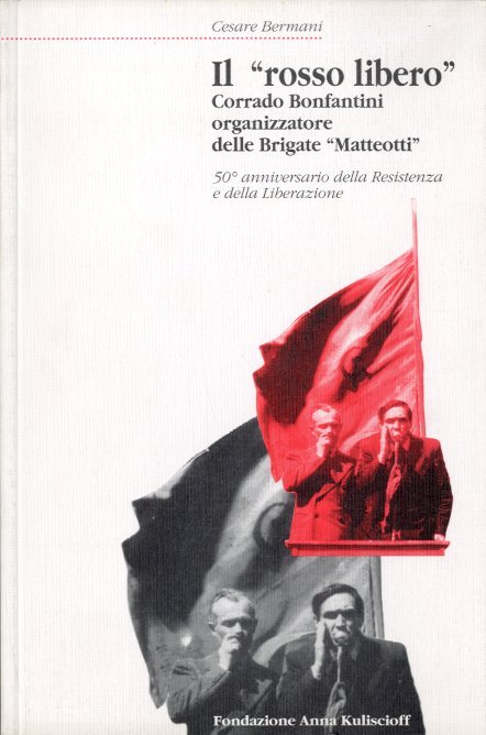 Il "rosso libero". Corrado Bonfantini organizzatore delle Brigate Matteotti.