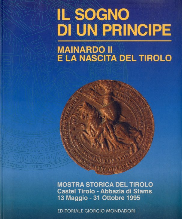 Il sogno di un principe. Mainardo II e la nascita …