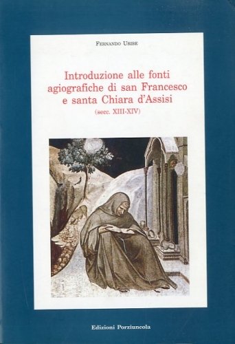 Introduzione alle fonti agiografiche di san Francesco e santa Chiara …