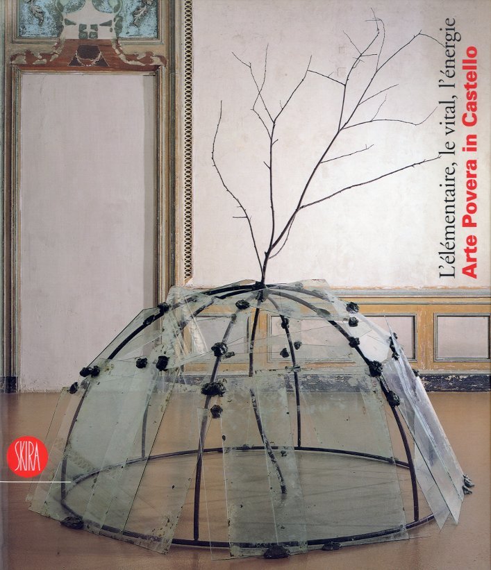 L'elementaire, le vital, l'energie. Arte Povera in Castello.