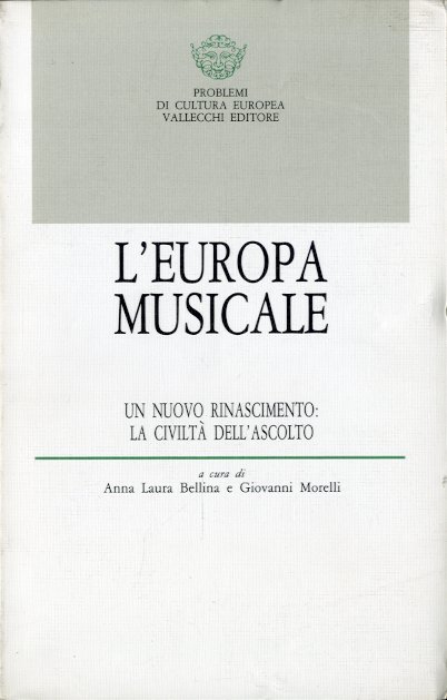 L'Europa musicale. Un nuovo rinascimento: la civilta' dell'ascolto.