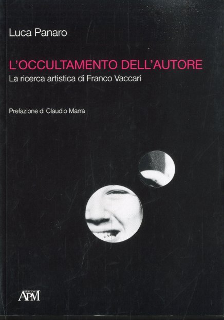 L'occultamento dell'autore. La ricerca artistica di Franco Vaccari.