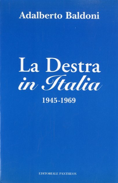 La Destra in Italia 1945 - 1969.