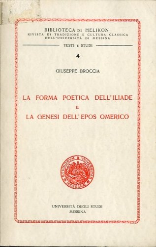 La forma poetica dell'Iliade e la genesi dell'epos omerico.