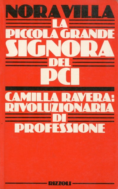 La piccola grande signora del PCI. Camilla Ravera: Rivoluzionaria di …