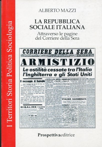 La Repubblica Sociale Italiana. Attraverso le pagine del Corriere della …