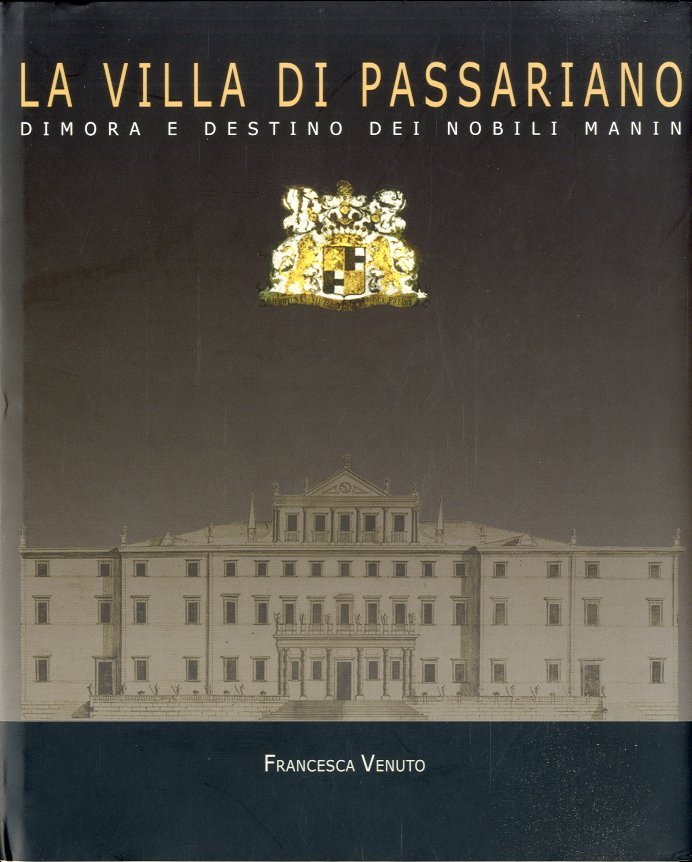La Villa di Passariano dimora e destino dei nobili Manin.