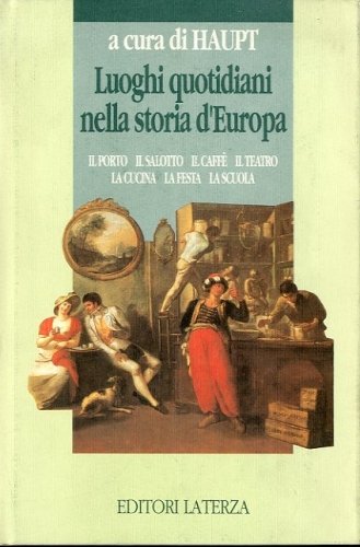 Luoghi quotidiani nella storia d'Europa.