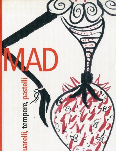 (Mad) Mad. Acquarelli, tempere, pastelli.