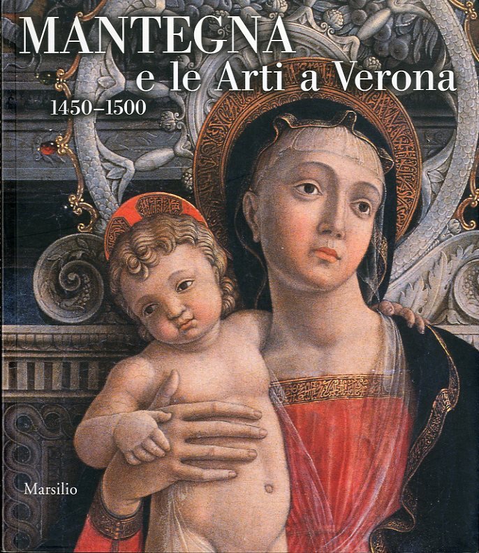 (Mantegna) Mantegna e le arti a Verona 1450-1500