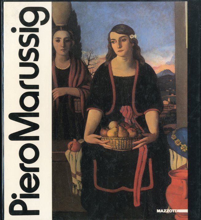(Marussig) Piero Marussig. Dalla provincia mitteleuropea al Novecento italiano.