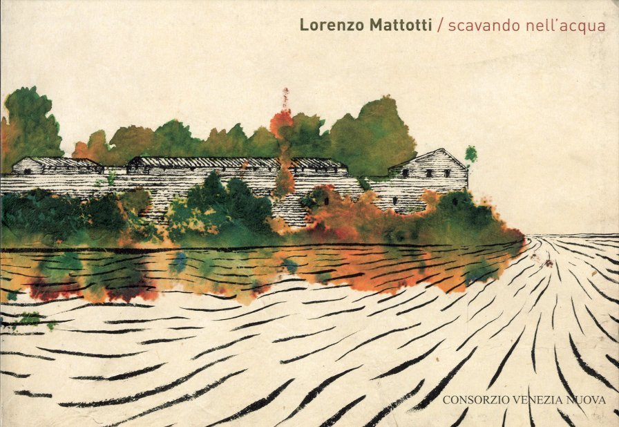 (Mattotti) Lorenzo Mattotti. Scavando nell'acqua.