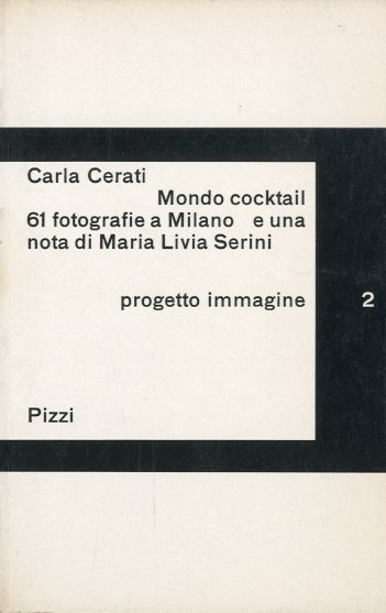 Mondo cocktail. 61 fotografie a Milano e una nota di …