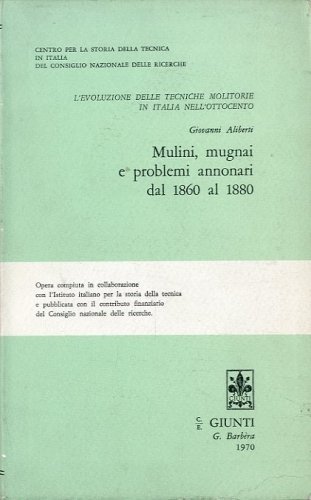 Mulini, mugnai e problemi annonari dal 1860 al 1880.