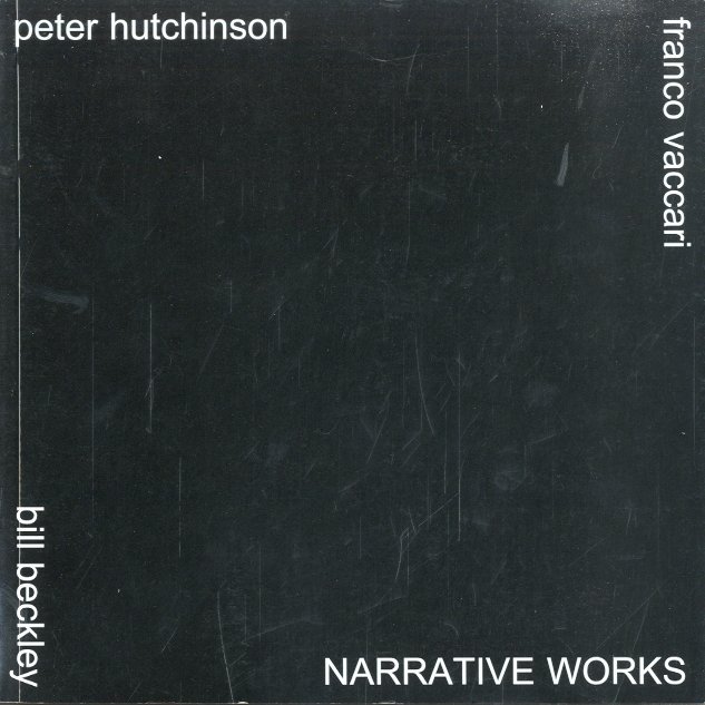 Narrative works. Franco Vaccari - Peter Hutchinson - Bill Beckley.