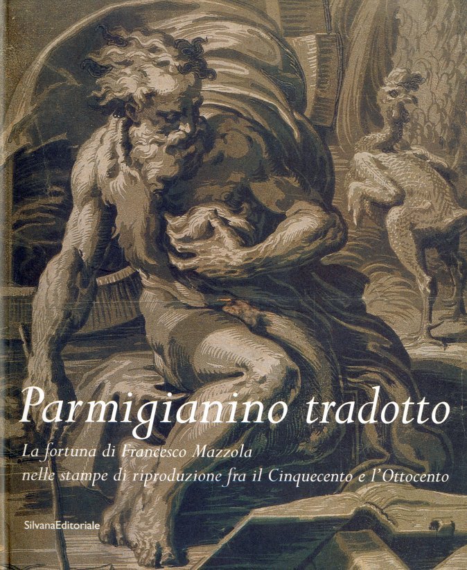 (Parmigianino) Parmigianino tradotto. La fortuna di Francesco Mazzola nelle stampe …