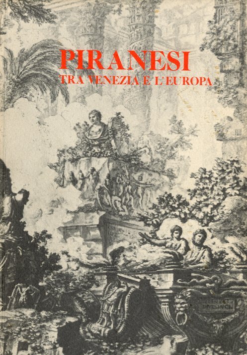 Piranesi tra Venezia e l'Europa.