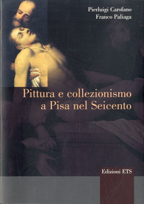 Pittura e collezionismo a Pisa nel Seicento.