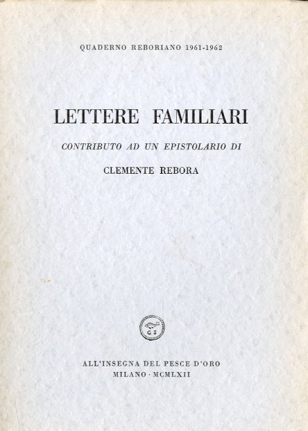 Quaderno reboriano 1961-1962. Lettere familiari - Contributo ad un epistolario …