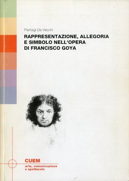 Rappresentazione, allegoria e simbolo nell'opera di Francisco Goya.