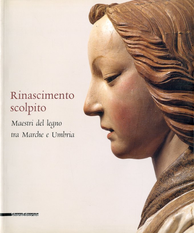 Rinascimento scolpito. Maestri del legno tra Marche e Umbria.