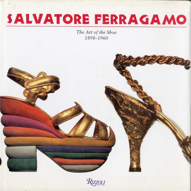 Salvatore Ferragamo. The Art of the Shoe 1898-1960.