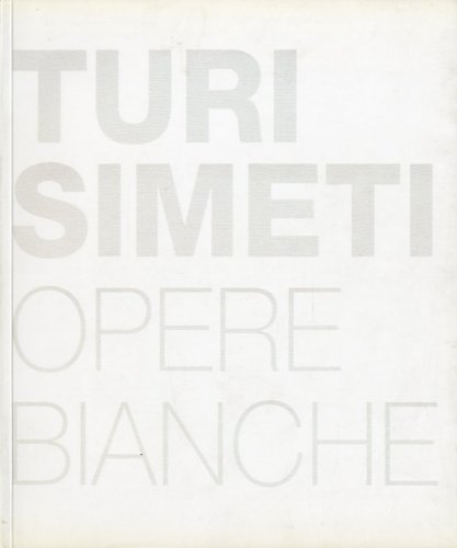 (Simeti) Turi Simeti. Opere bianche.