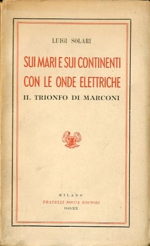 Sui mari e sui continenti con le onde elettriche.